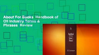 About For Books  Handbook of Oil Industry Terms & Phrases  Review