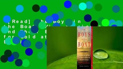 [Read] The Boys in the Boat: Nine Americans and Their Epic Quest for Gold at the 1936 Berlin