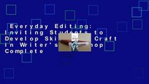 Everyday Editing: Inviting Students to Develop Skill and Craft in Writer's Workshop Complete