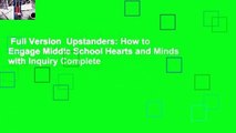 Full Version  Upstanders: How to Engage Middle School Hearts and Minds with Inquiry Complete