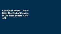 About For Books  Out of Gas: The End of the Age of Oil  Best Sellers Rank : #4