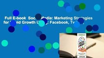 Full E-book  Social Media: Marketing Strategies for Rapid Growth Using: Facebook, Twitter,