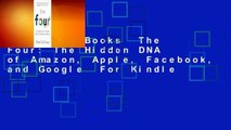 About For Books  The Four: The Hidden DNA of Amazon, Apple, Facebook, and Google  For Kindle