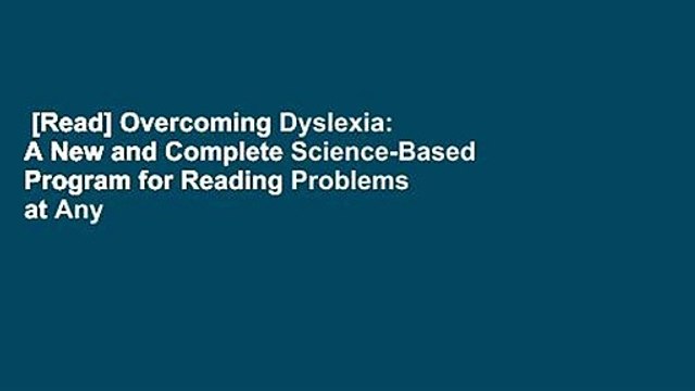 [Read] Overcoming Dyslexia: A New and Complete Science-Based Program for Reading Problems at Any