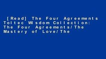 [Read] The Four Agreements Toltec Wisdom Collection: The Four Agreements/The Mastery of Love/The