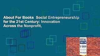 About For Books  Social Entrepreneurship for the 21st Century: Innovation Across the Nonprofit,