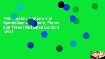 Full version  Folklore and Symbolism of Flowers, Plants and Trees [Illustrated Edition]  Best