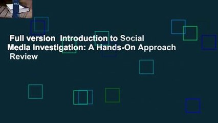 Full version  Introduction to Social Media Investigation: A Hands-On Approach  Review