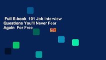 Full E-book  101 Job Interview Questions You'll Never Fear Again  For Free