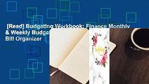 [Read] Budgeting Workbook: Finance Monthly & Weekly Budget Planner Expense Tracker Bill Organizer