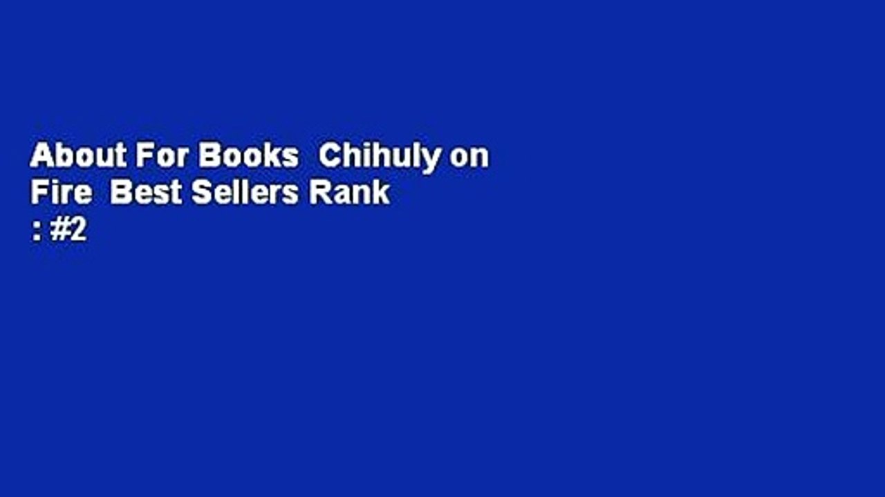 About For Books  Chihuly on Fire  Best Sellers Rank : #2