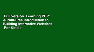 Full version  Learning PHP: A Pain-Free Introduction to Building Interactive Websites  For Kindle
