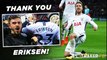 Fan TV | Thank you Christian Eriksen: Spurs fan salutes departing Dane