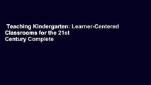 Teaching Kindergarten: Learner-Centered Classrooms for the 21st Century Complete