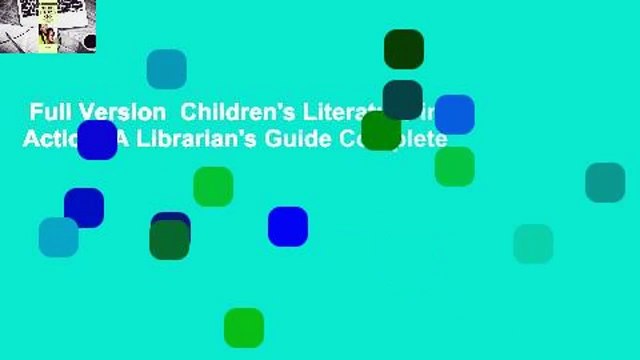 Full Version Children's Literature in Action: A Librarian's Guide Complete