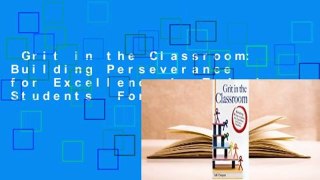 Grit in the Classroom: Building Perseverance for Excellence in Today's Students  For Kindle