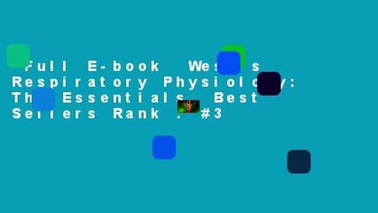 Full E-book  West's Respiratory Physiology: The Essentials  Best Sellers Rank : #3