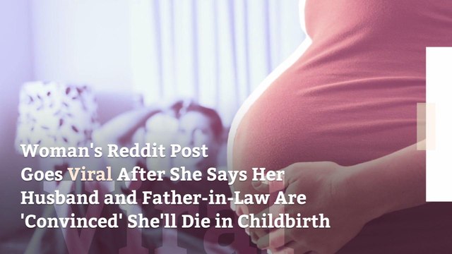 Woman's Reddit Post Goes Viral After She Says Her Husband and Father-in-Law Are 'Convinced' She'll Die in Childbirth
