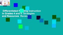 Differentiated Reading Instruction in Grades 4 and 5: Strategies and Resources  Review