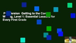 Full Version  Getting to the Core of Writing, Level 1: Essential Lessons for Every First Grade