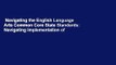 Navigating the English Language Arts Common Core State Standards: Navigating Implementation of