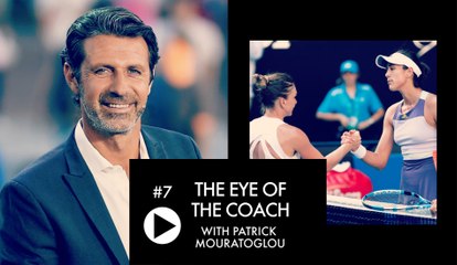 "Muguruza and Halep play some of their best tennis" : The Eye of the Coach #7