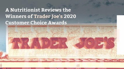 A Nutritionist Reviews the Winners of Trader Joe's 2020 Customer Choice Awards