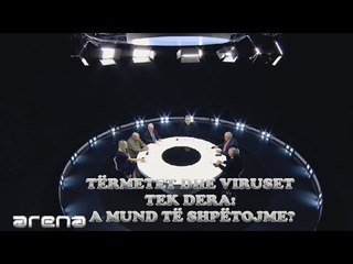 LIVE/ Arena - Tërmetet dhe viruset tek dera: A mund të shpëtojme? - 29 janar 2020