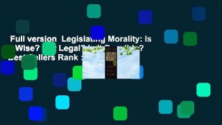 Full version  Legislating Morality: Is It Wise? Is It Legal? Is It Possible?  Best Sellers Rank :