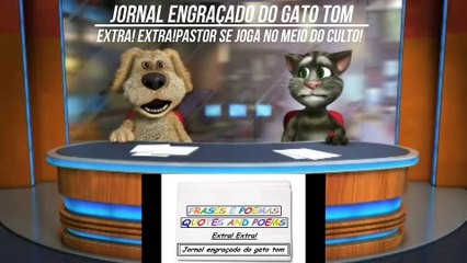 Jornal engraçado do gato tom: Pastor se joga no meio do culto! [Frases e Poemas]