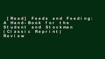 [Read] Feeds and Feeding: A Hand-Book for the Student and Stockman (Classic Reprint)  Review