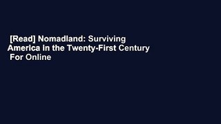 [Read] Nomadland: Surviving America in the Twenty-First Century  For Online