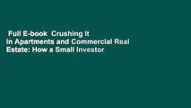 Full E-book  Crushing It in Apartments and Commercial Real Estate: How a Small Investor Can Make