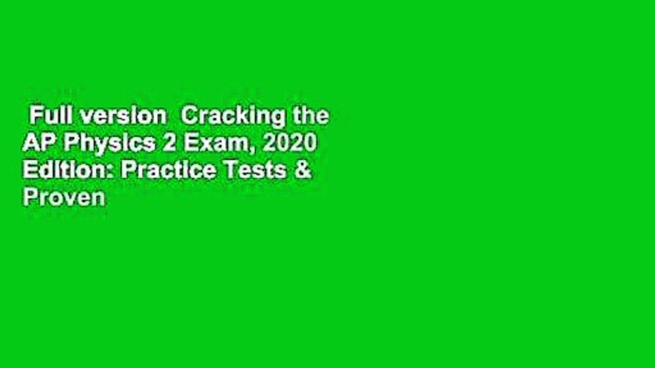 Full version  Cracking the AP Physics 2 Exam, 2020 Edition: Practice Tests & Proven Techniques to