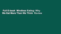Full E-book  Mindless Eating: Why We Eat More Than We Think  Review