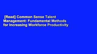 [Read] Common Sense Talent Management: Fundamental Methods for Increasing Workforce Productivity