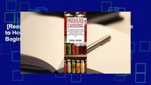 [Read] Pressure Canning: The Complete Guide to Home Canning and Preserving for Beginners Canning