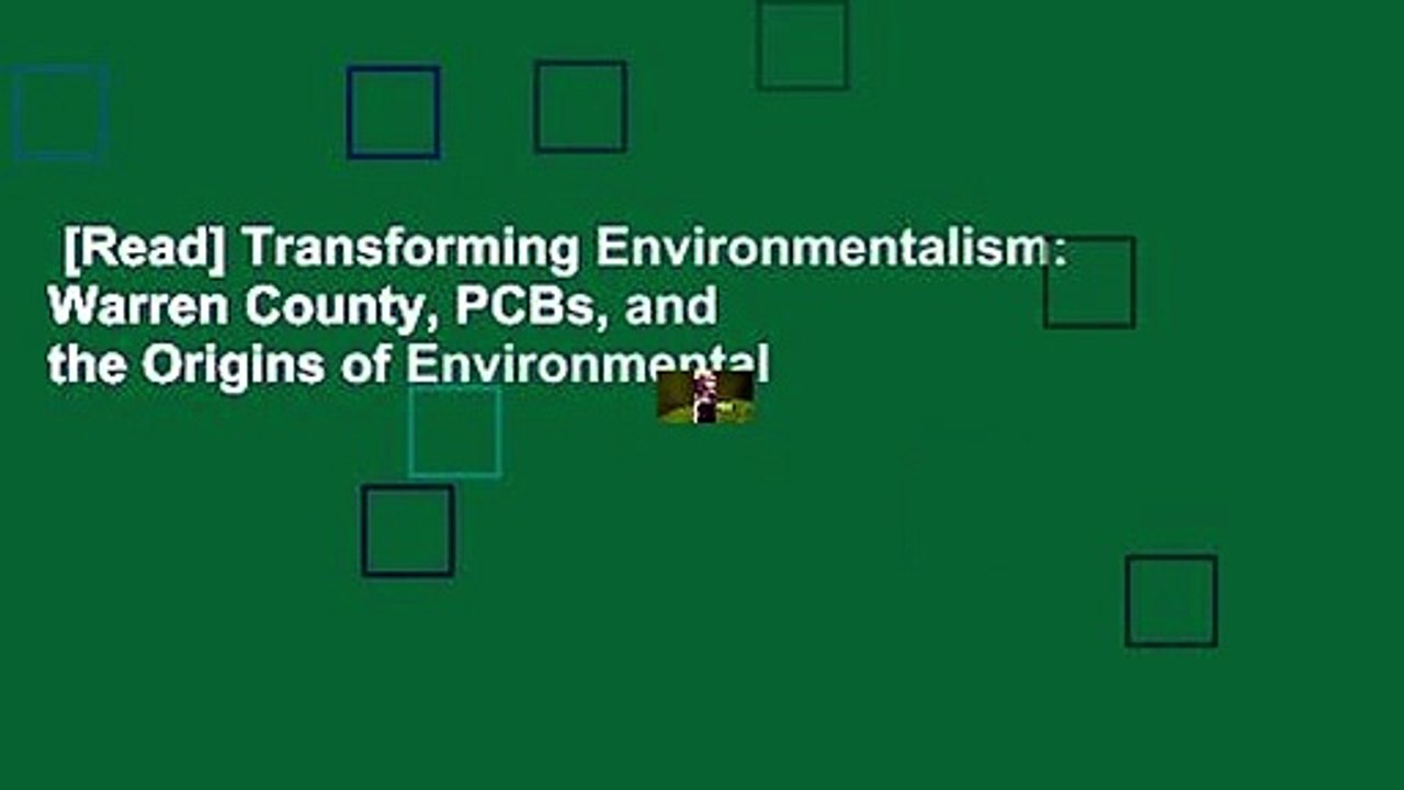 [Read] Transforming Environmentalism: Warren County, PCBs, and the Origins of Environmental