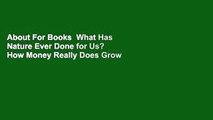 About For Books  What Has Nature Ever Done for Us? How Money Really Does Grow on Trees: How Money