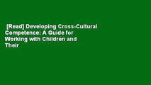 [Read] Developing Cross-Cultural Competence: A Guide for Working with Children and Their