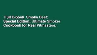Full E-book  Smoky Beef: Special Edition: Ultimate Smoker Cookbook for Real Pitmasters,