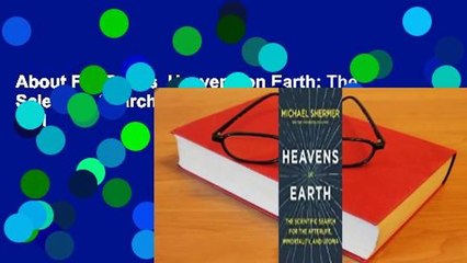 About For Books  Heavens on Earth: The Scientific Search for the Afterlife, Immortality, and