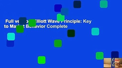 Full version  Elliott Wave Principle: Key to Market Behavior Complete