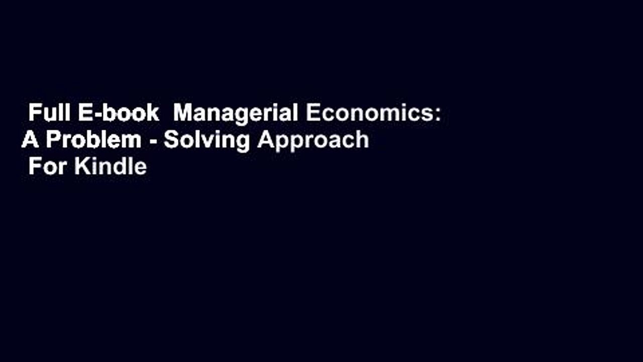 Full E-book  Managerial Economics: A Problem - Solving Approach  For Kindle