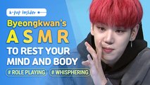 [Pops in Seoul] Byeong-kwan's ASMR to rest your mind and body!