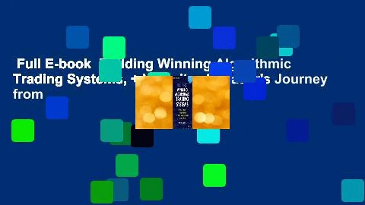 Full E-book  Building Winning Algorithmic Trading Systems, + Website: A Trader’s Journey from