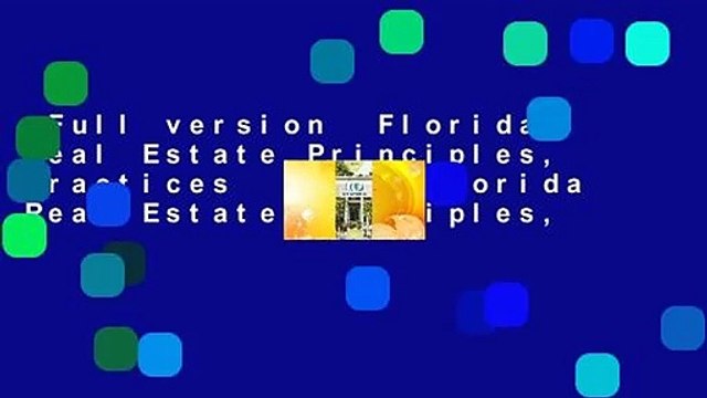 Full version Florida Real Estate Principles, Practices Law (Florida Real Estate Principles,