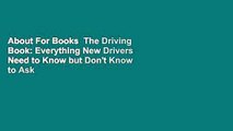 About For Books  The Driving Book: Everything New Drivers Need to Know but Don't Know to Ask