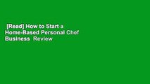 [Read] How to Start a Home-Based Personal Chef Business  Review