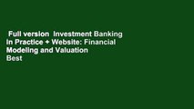 Full version  Investment Banking in Practice   Website: Financial Modeling and Valuation  Best